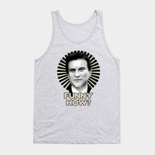 Funny How? Goodfellas Joe Pesci Tank Top